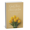 God Never Shows Up Late Hardcover Book